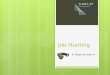 Job Hunting Presentation - 6 Steps to successful hunting
