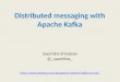 Distributed messaging with Apache Kafka