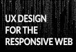 UX Design for the Responsive Web - UX London 2014 Workshop
