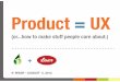 Product = UX [product development talk for Founder Institute, San Francisco, CA]