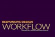 Responsive Design Workflow (Breaking Development Conference 2012 Orlando)