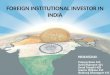 Fii's in india 2014 ppt by N.L dalmia students