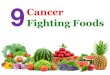 9 Cancer Fighting Foods