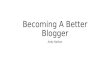 Becoming a better blogger Milwaukee presentation