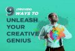 9 (Proven) Ways To Unleash Your Creative Genius