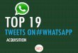 Top 19 Tweets on #WhatsApp Acquisition