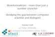 Bioinformatician – more than just a number cruncher (or bridging the gap between computer scientists and biologists) - Nathan Hall
