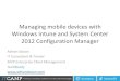 Managing Mobile Devices with Windows Intune and SCCM 2012 (Adrian Stoian)