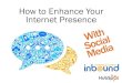 How To Enhance Your Internet Presence With Social Media