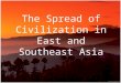 The spread of civilization in east and southeast
