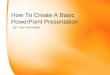 How to create a basic power point presentation