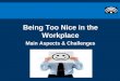 Being too nice in the workplace - Main Aspects and Challenges