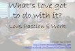 Love, Passion, and Work