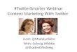 #TwitterSmarter Webinar: Content Marketing with Madalyn Sklar & Solveig Whittle