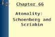 Chapter 66   atonality-schoenberg & scriabin
