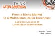 From a Niche Market to a Multibillion-Dollar Business: Logistics Lessons to Localization Stakeholders