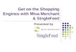 Webinar - Get On The Shopping Engines With Miva Merchant And SingleFeed