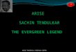 Arise sachin tendulkar   legend - ARISE ROBERT MARIA VINCENT