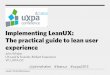Implementing Lean UX: The Practical Guide to Lean User Experience