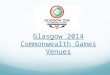 Glasgow 2014 Commonwealth Games Venues
