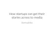 How startups can get their stories across to media