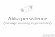 Akka persistence == event sourcing in 30 minutes
