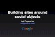 Building Sites Around Social Objects - Web 2.0 Expo SF 2009
