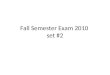 Fall sem exam 2010 set #2