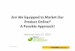 Webinar - Are We Equipped to Market Our Product Online? - A Possible Approach!