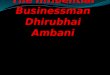 The influential businessman dhirubhai ambani