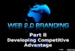 WEB2.0 Branding: PT II-  Creating Competitive Advantage