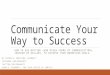 Communicate Your Way to Success