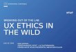 Breaking out of the Lab: UX Ethics in the Wild (Kara DeFrias)