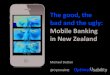 The good, bad, and the ugly.  Mobile banking in NZ