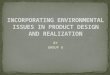 INCORPORATING ENVIRONMENTAL ISSUES IN PRODUCT DESIGN AND REALIZATION