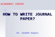 How to Write Journal Paper * Dr. Azadeh Asgari