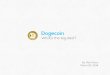 2014-03-18 Dogecoin: What's the big deal?