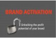 Brand activation: unlocking the profit potential of your brand