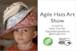 Agile Hats Art Show