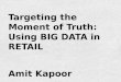 Targeting the Moment of Truth - Using Big Data in Retail