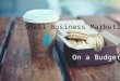 Small Business Marketing on a Budget