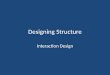 Designing Structure: Interaction Design