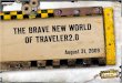 The Brave New World of Traveler 2.0