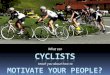 What can cyclists teach you about how to motivate your people?