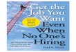 Get The Job You Want, Even When No One’s Hiring
