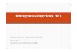 Osteogenesis imperfecta (OI)