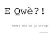 E Qwe - Where did we go wrong? #SMC2010