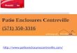Patio Enclosures Centreville (571) 350-3316