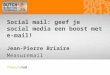 DMPe 2013 - sheets Social mail: geef je social media een boost met e-mail!