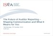 The Future of Auditor Reporting Forum - Overview of IAASB Auditor Reporting Project and Key Changes